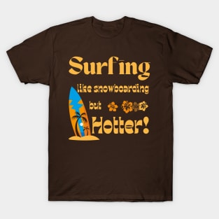 Lispe Surfing Like Snowboarding but Hotter T-Shirt